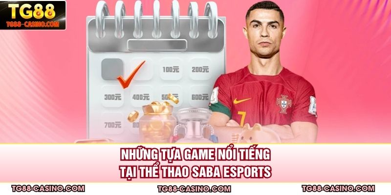 Những tựa game nổi tiếng tại thể thao saba Esports
